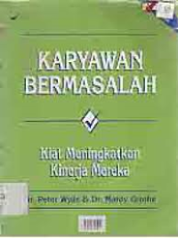 Image of Karyawan Bermasalah ; Kiat Meningkatkan Kinerja Mereka