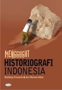 Image of Mengggugat historiografi Indonesia