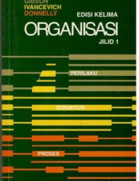 Image of Organisasi : Perilaku, struktur, proses, Jilid 1