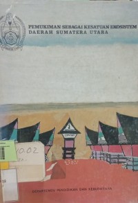 Image of Pemukiman sebagai kesatuan ekosistem daerah Sumatera Utara