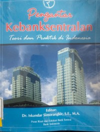 Image of Pengantar Kebanksentralan, Teori dan Praktik di Indonesia