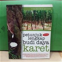Image of Petunjuk lengkap budi daya karet